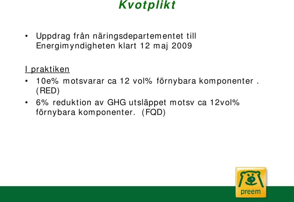 motsvarar ca 12 vol% förnybara komponenter.