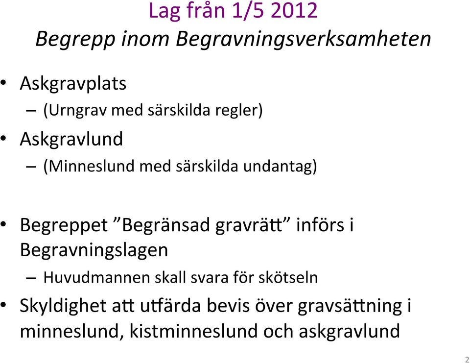 Begränsad gravräl införs i Begravningslagen Huvudmannen skall svara för skötseln