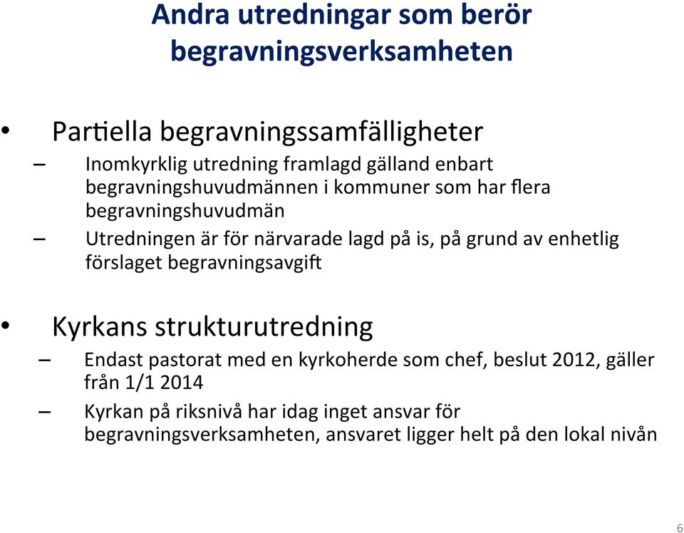 av enhetlig förslaget begravningsavgiv Kyrkans strukturutredning Endast pastorat med en kyrkoherde som chef, beslut 2012,