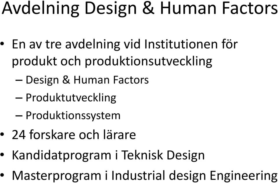 Factors Produktutveckling Produktionssystem 24 forskare och lärare