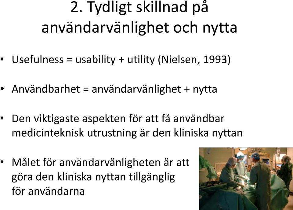 aspekten för att få användbar medicinteknisk utrustning är den kliniska nyttan