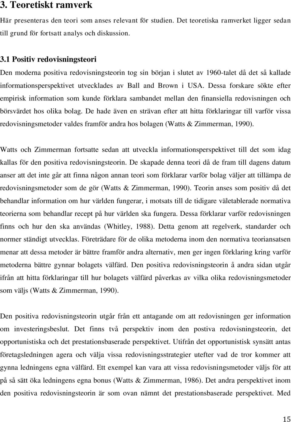 Dessa forskare sökte efter empirisk information som kunde förklara sambandet mellan den finansiella redovisningen och börsvärdet hos olika bolag.