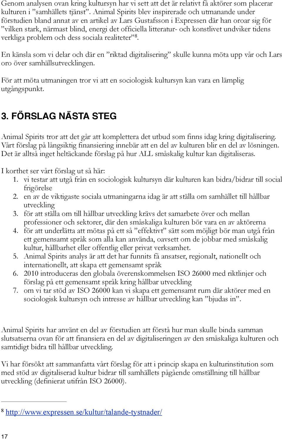 litteratur- och konstlivet undviker tidens verkliga problem och dess sociala realiteter 8.