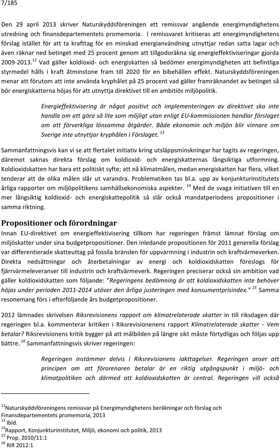 tillgodoräkna sig energieffektiviseringar gjorda 2009-2013.