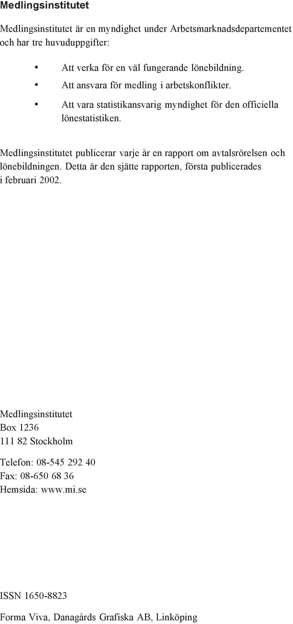 Medlingsinstitutet publicerar varje år en rapport om avtalsrörelsen och lönebildningen.