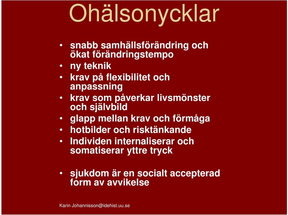 krav och förmåga hotbilder och risktänkande Individen internaliserar och somatiserar