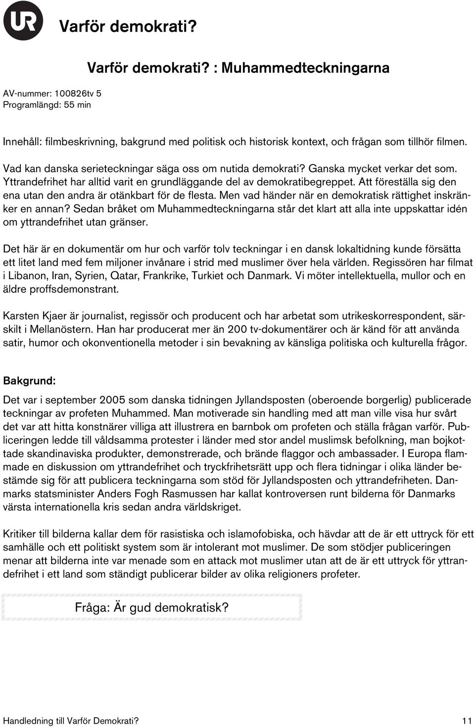 Att föreställa sig den ena utan den andra är otänkbart för de flesta. Men vad händer när en demokratisk rättighet inskränker en annan?