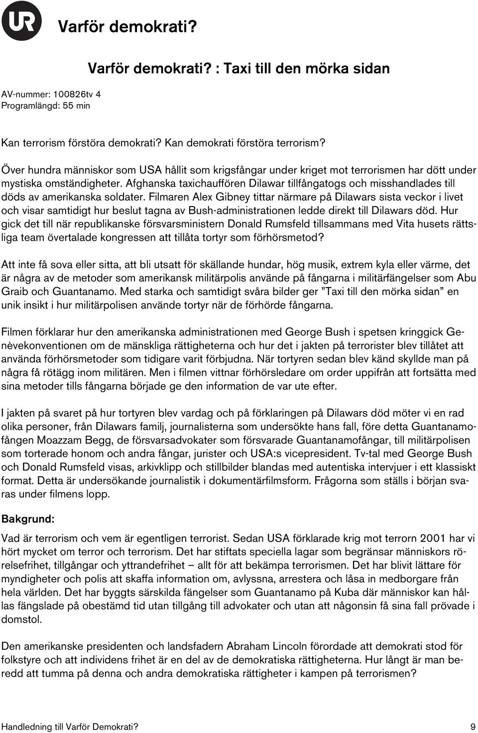 Afghanska taxichauffören Dilawar tillfångatogs och misshandlades till döds av amerikanska soldater.