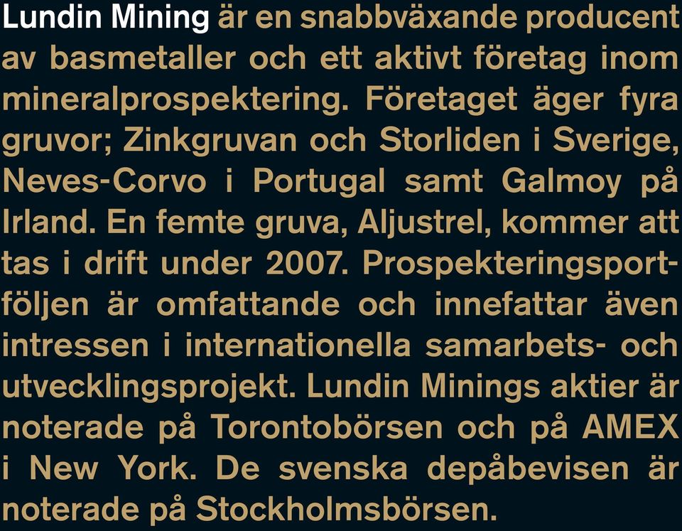 En femte gruva, Aljustrel, kommer att tas i drift under 2007.