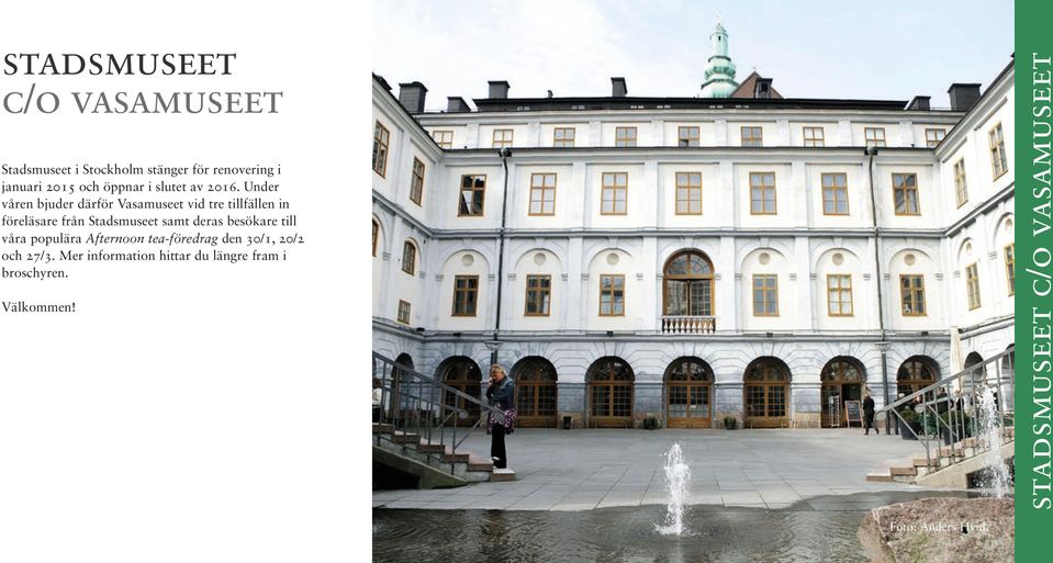 Under våren bjuder därför Vasamuseet vid tre tillfällen in föreläsare från Stadsmuseet samt deras