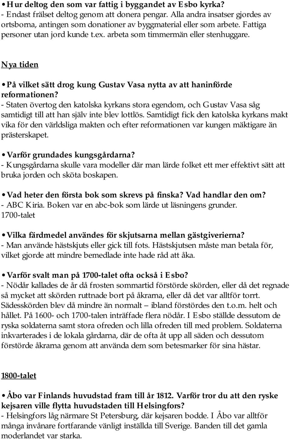 Nya tiden På vilket sätt drog kung Gustav Vasa nytta av att haninförde reformationen?