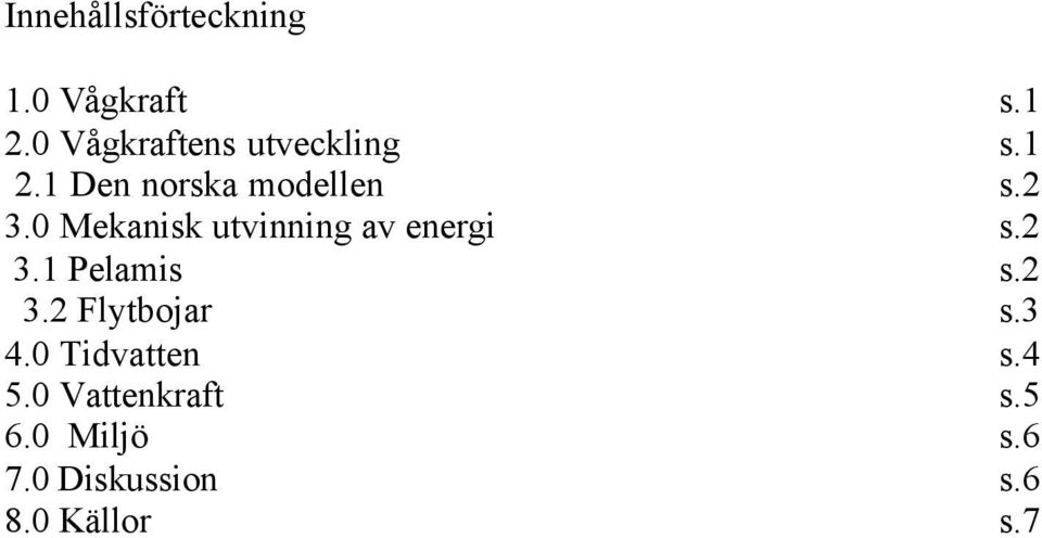 2 3.1 Pelamis s.2 3.2 F l y t b o j a r s.3 4.0 T i d v a t t e n s.