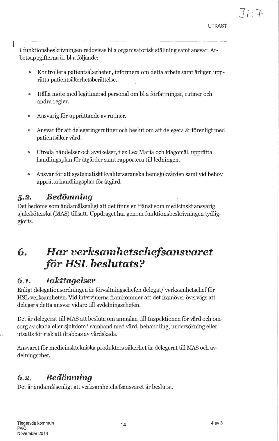 Hålla möte med legitimerad personal om bl a författningar, rutiner och andra regler. e Ansvarig för upprättande av rutiner.