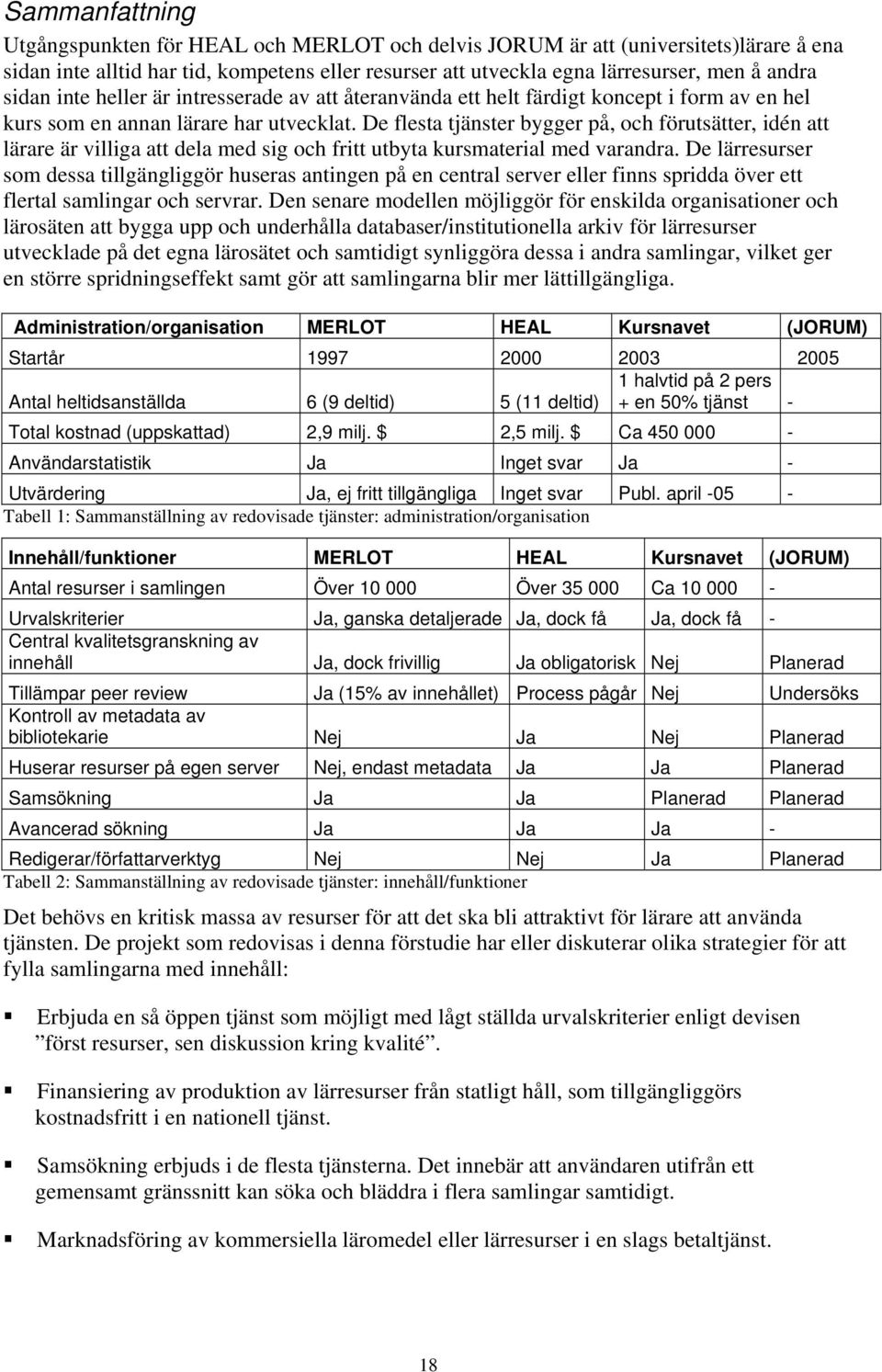 De flesta tjänster bygger på, och förutsätter, idén att lärare är villiga att dela med sig och fritt utbyta kursmaterial med varandra.