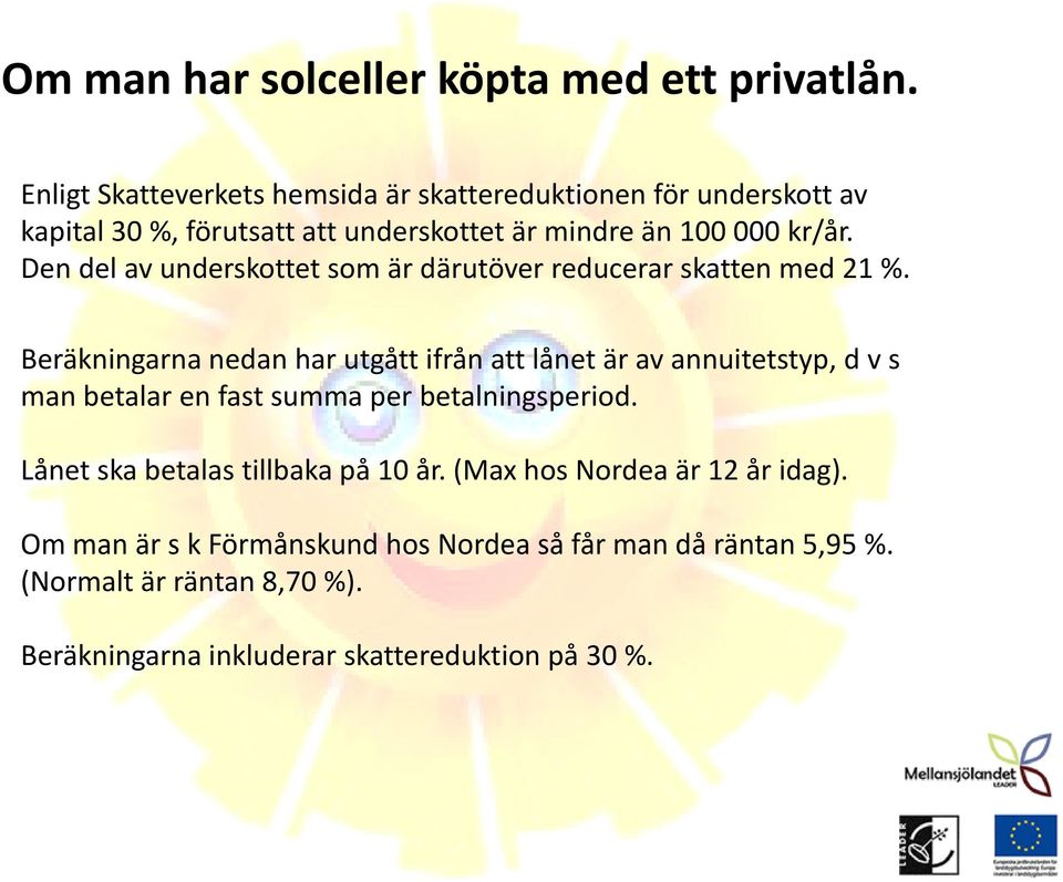 Den del av underskottet som är därutöver reducerar skatten med 21 %.