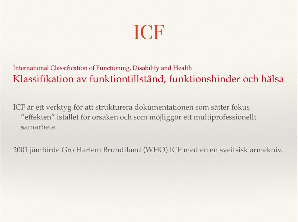 ! ICF är ett verktyg för att strukturera dokumentationen som sätter fokus effekten istället