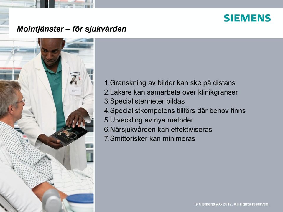 Läkare kan samarbeta över klinikgränser 3. Specialistenheter bildas 4.