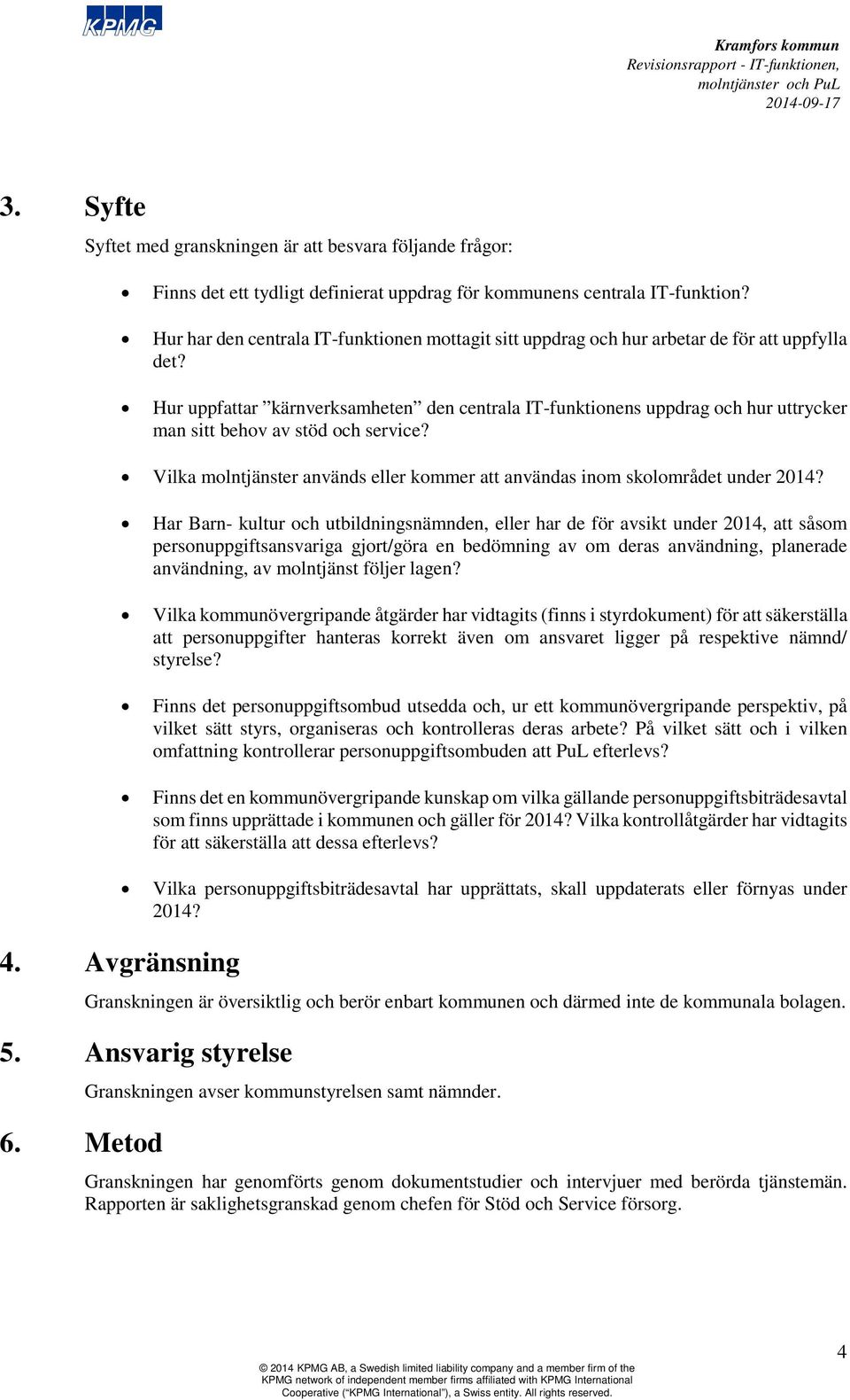 Hur uppfattar kärnverksamheten den centrala IT-funktionens uppdrag och hur uttrycker man sitt behov av stöd och service?