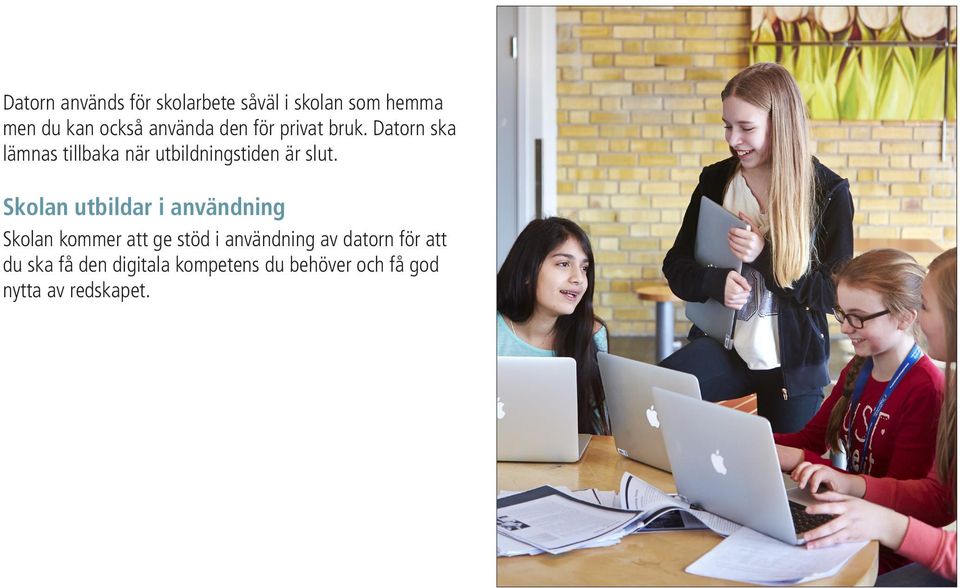 Skolan utbildar i användning Skolan kommer att ge stöd i användning av datorn