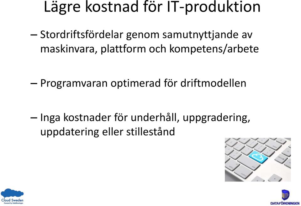 kompetens/arbete Programvaran optimerad för driftmodellen