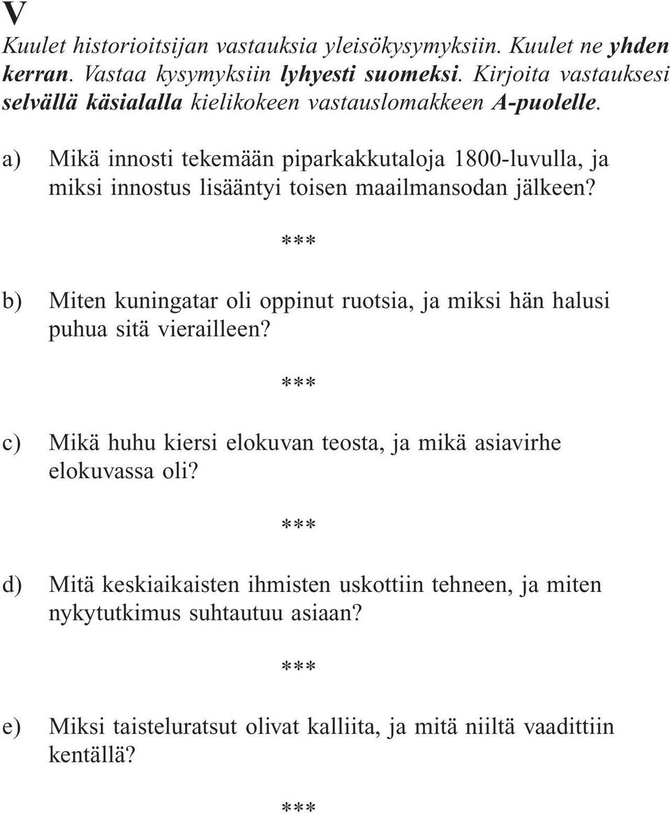 a) Mikä innosti tekemään piparkakkutaloja 1800-luvulla, ja miksi innostus lisääntyi toisen maailmansodan jälkeen?