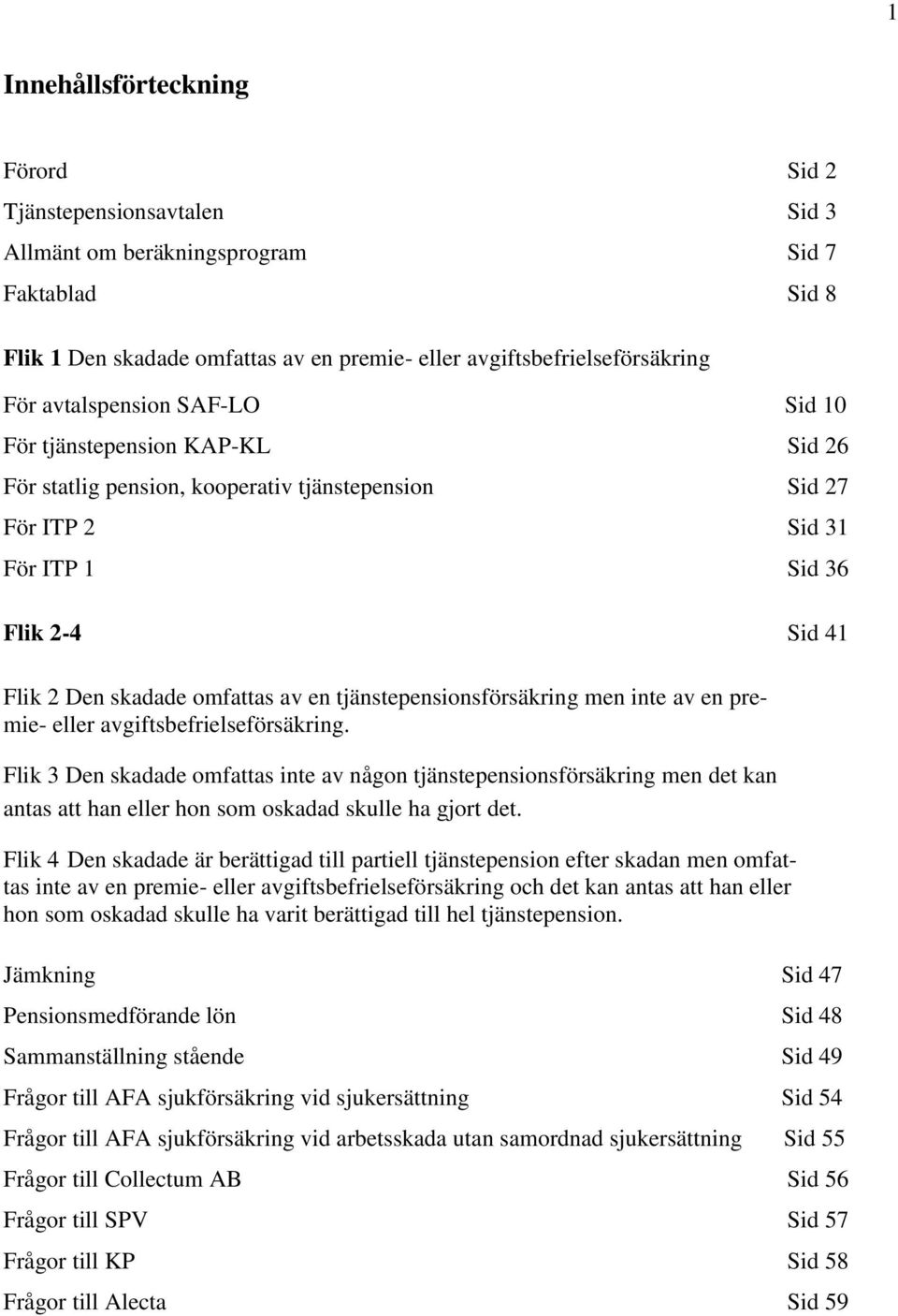 tjänstepensionsförsäkring men inte av en premie- eller avgiftsbefrielseförsäkring.