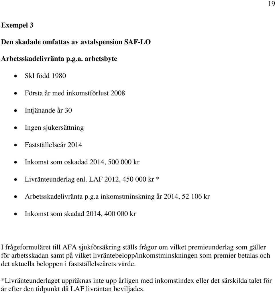 LAF 2012, 450 000 kr * Arbetsskadelivränta p.g.