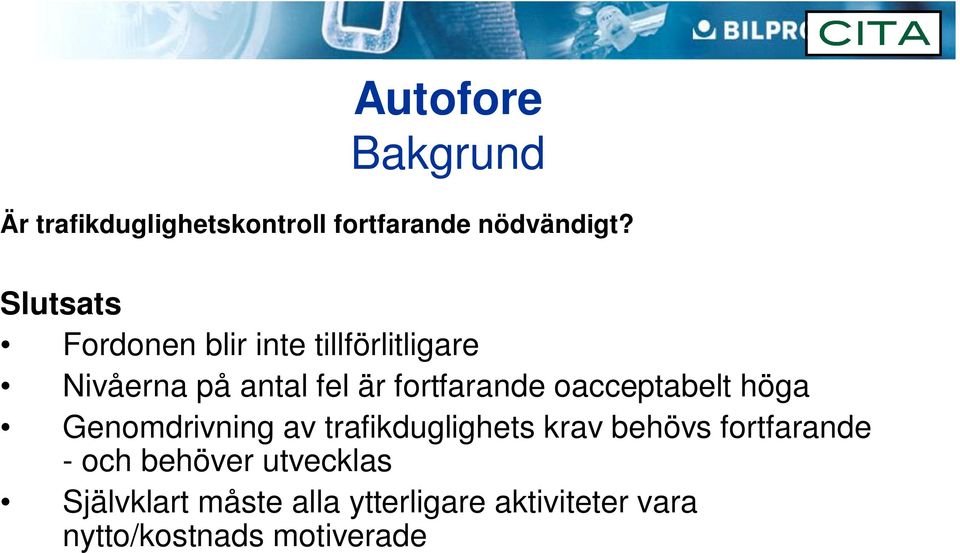 oacceptabelt höga Genomdrivning av trafikduglighets krav behövs fortfarande - och