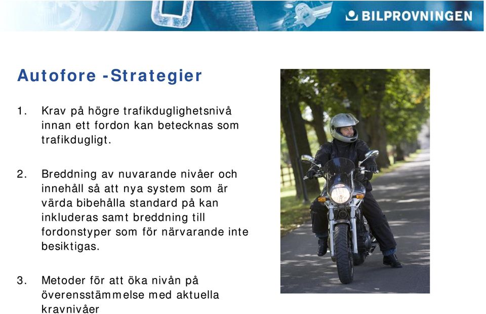 Breddning av nuvarande nivåer och innehåll så att nya system som är värda bibehålla