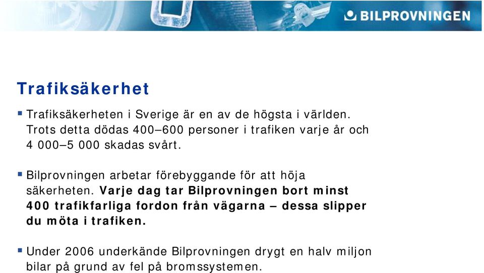 Bilprovningen arbetar förebyggande för att höja säkerheten.