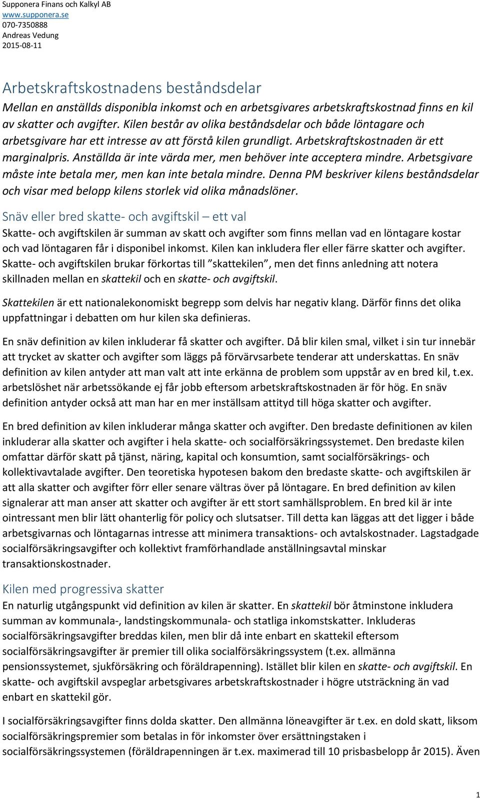 Anställda är inte värda mer, men behöver inte acceptera mindre. Arbetsgivare måste inte betala mer, men kan inte betala mindre.