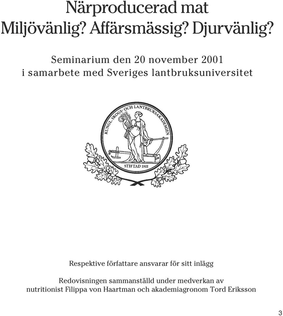 Seminarium den 20 november 2001 i samarbete med Sveriges lantbruksuniversitet