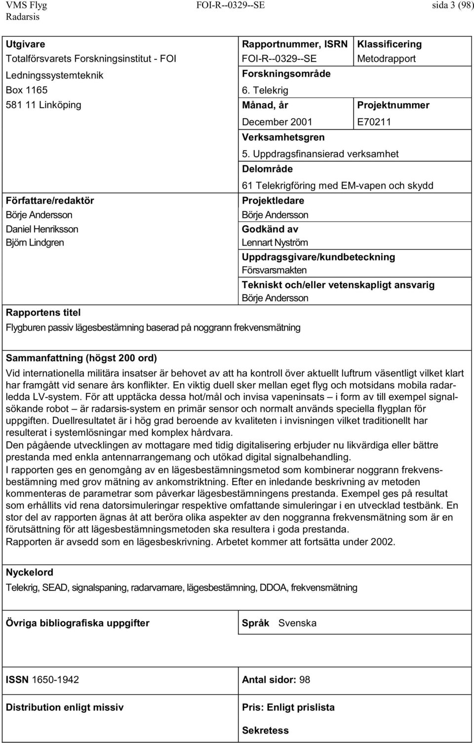 Uppdragnanerad veramhet Delområde 6 Telergörng med EM-vapen och ydd Förattare/redatör Proetledare Böre Anderon Böre Anderon Danel Henron Godänd av Börn Lndgren Lennart Nytröm Uppdraggvare/undbetecnng