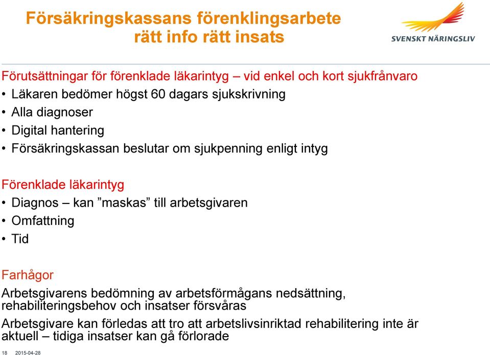 läkarintyg Diagnos kan maskas till arbetsgivaren Omfattning Tid Farhågor Arbetsgivarens bedömning av arbetsförmågans nedsättning,