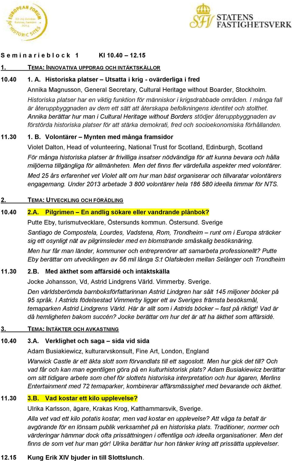 Historiska platser har en viktig funktion för människor i krigsdrabbade områden. I många fall är återuppbyggnaden av dem ett sätt att återskapa befolkningens identitet och stolthet.