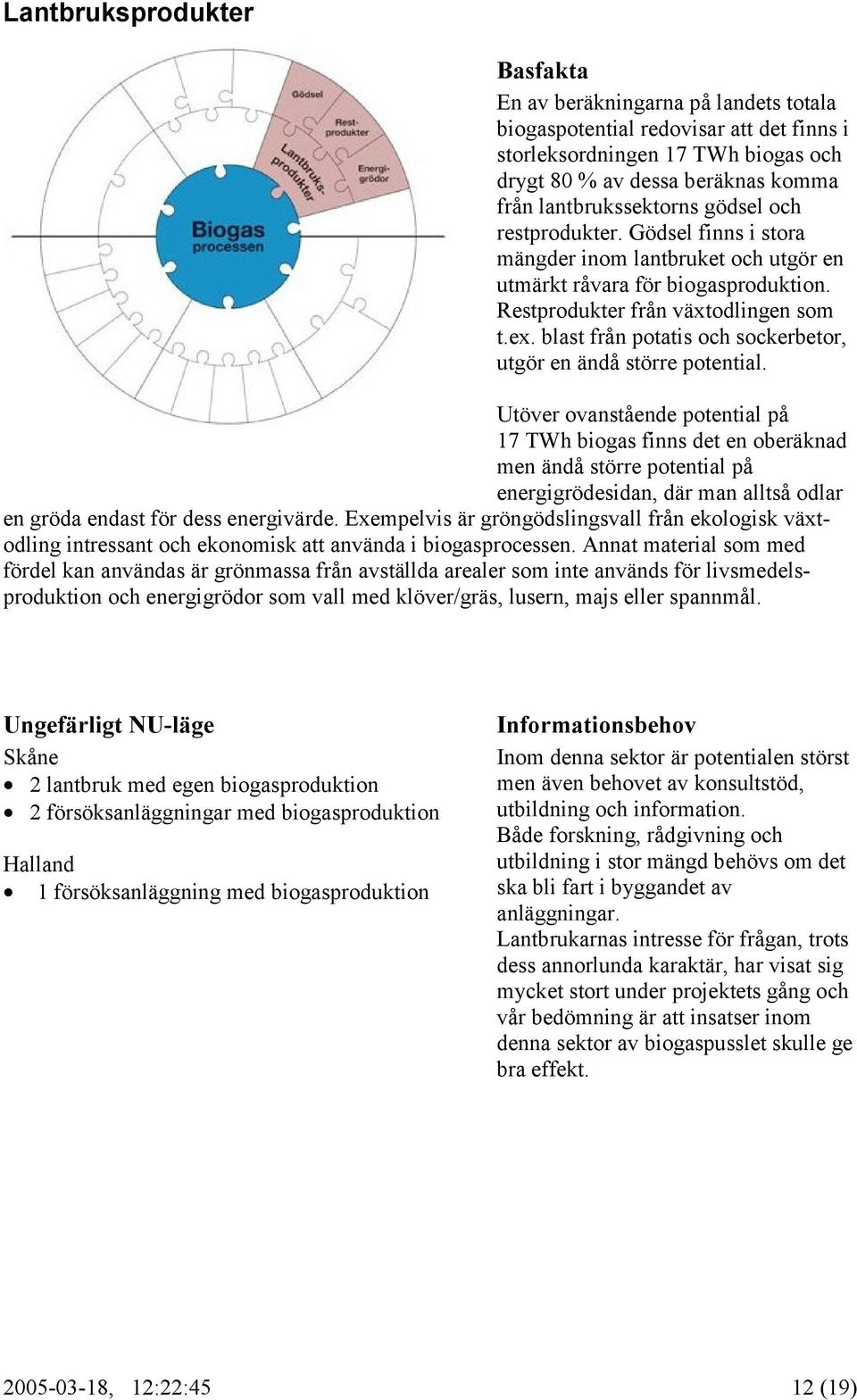 blast från potatis och sockerbetor, utgör en ändå större potential.