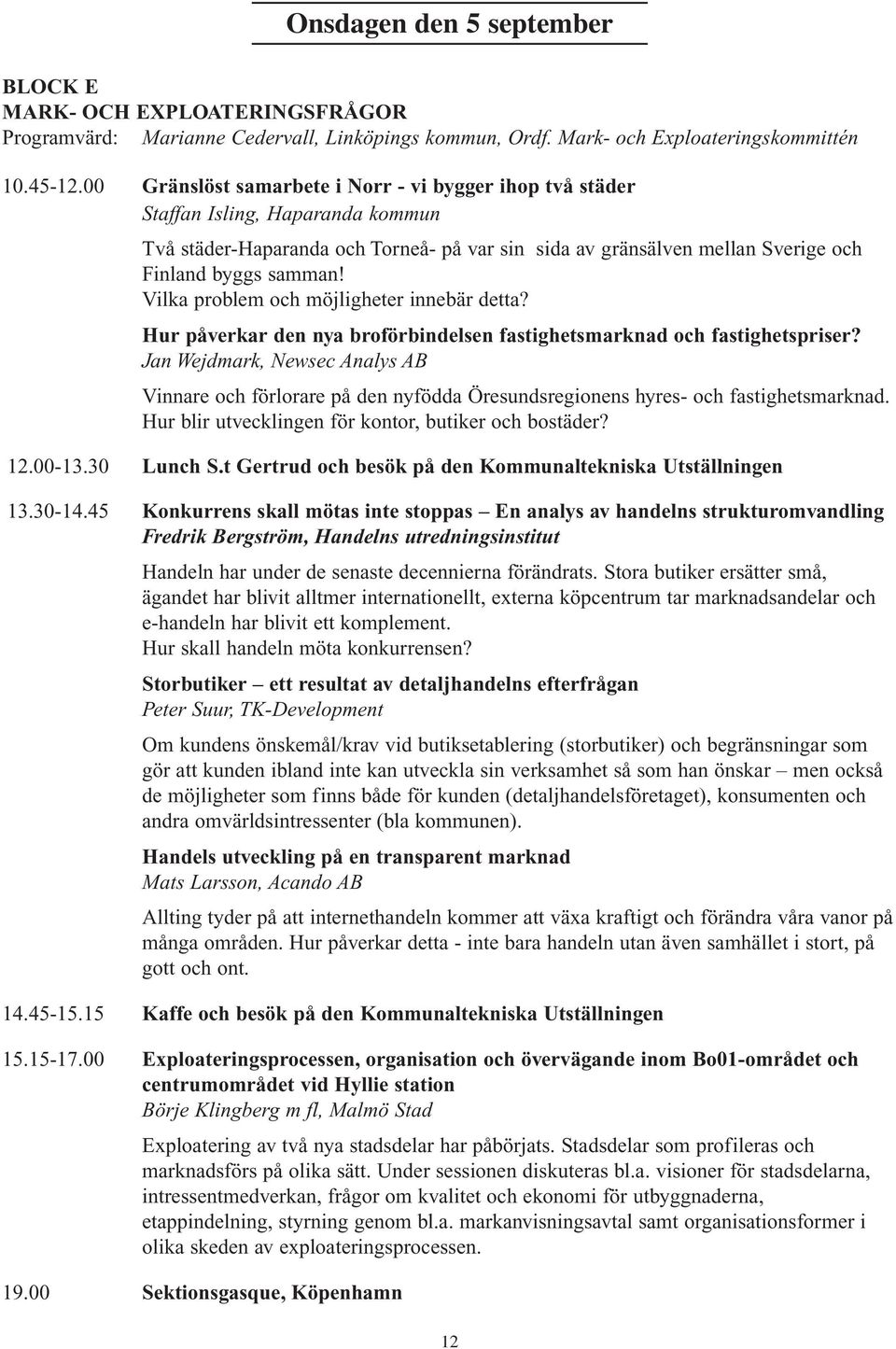 Vilka problem och möjligheter innebär detta? Hur påverkar den nya broförbindelsen fastighetsmarknad och fastighetspriser?