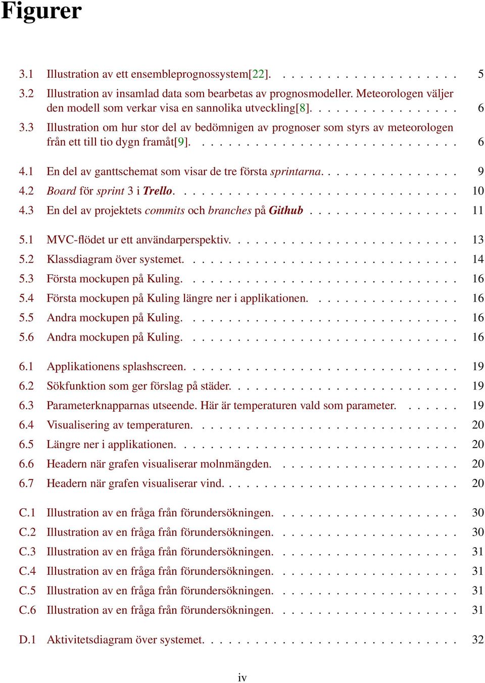 3 Illustration om hur stor del av bedömnigen av prognoser som styrs av meteorologen från ett till tio dygn framåt[9].............................. 6 4.