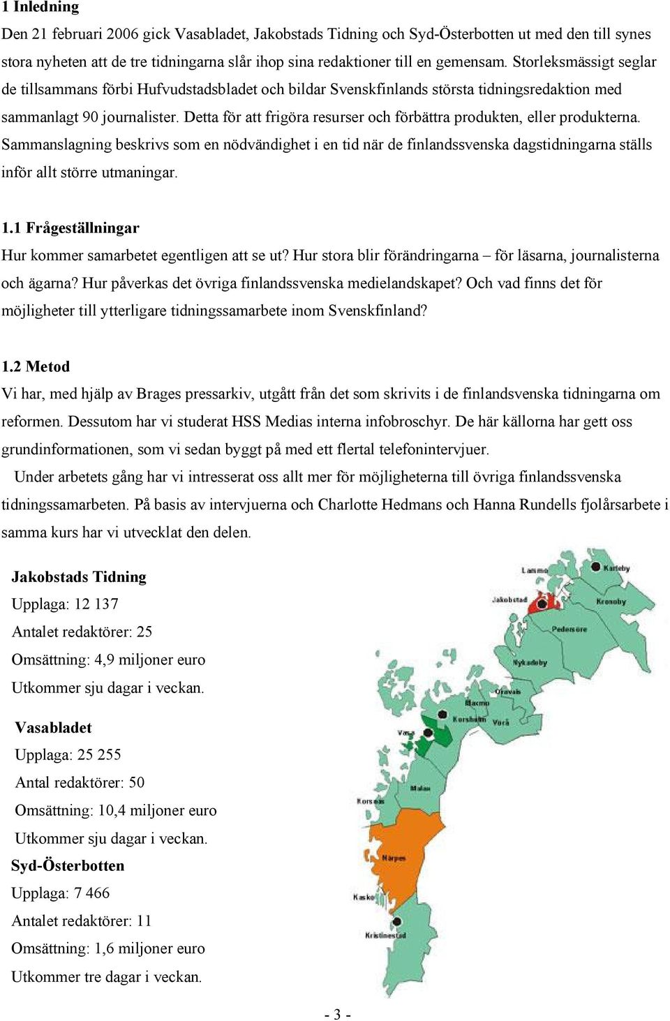 Detta för att frigöra resurser och förbättra produkten, eller produkterna.