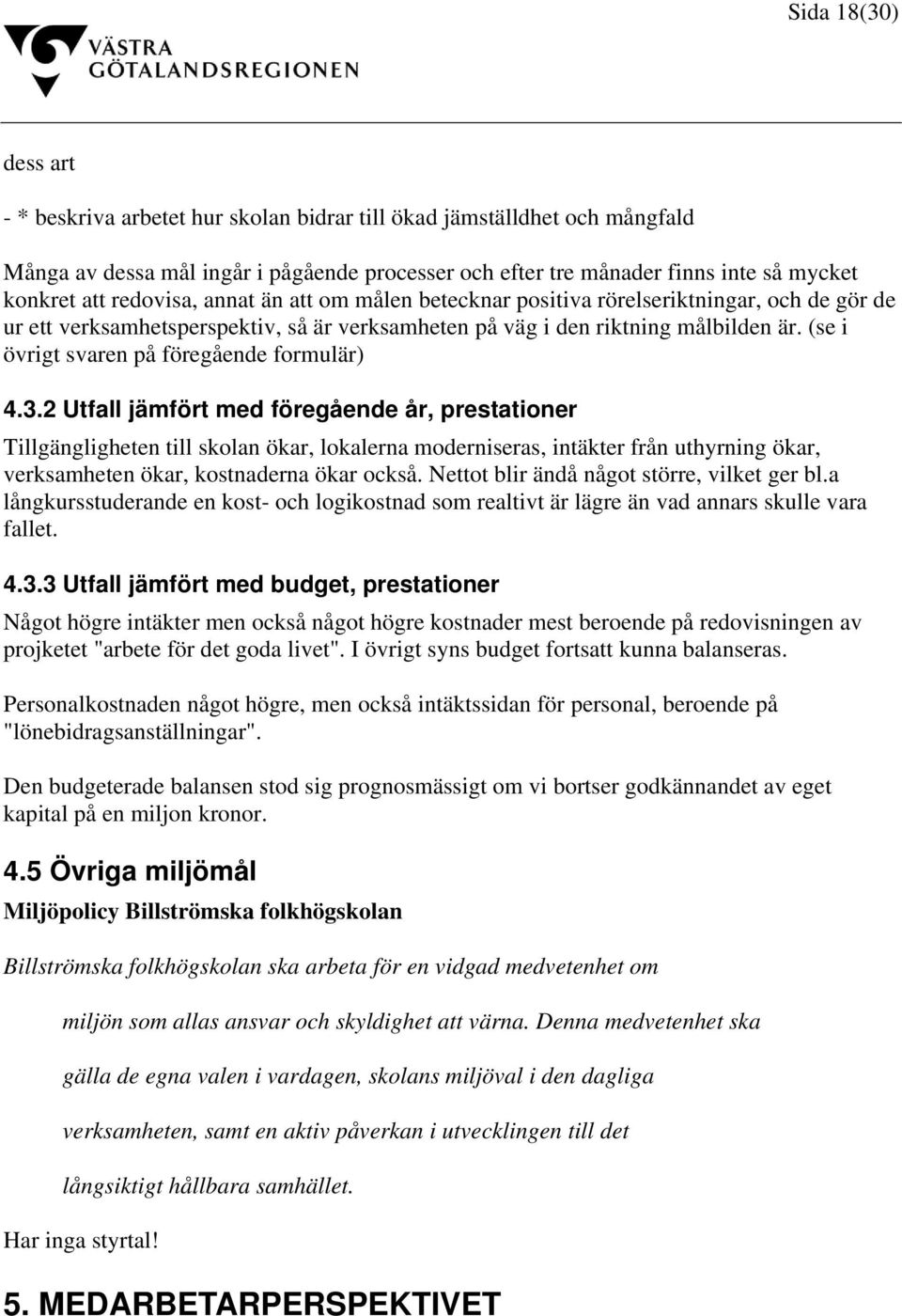 (se i övrigt svaren på föregående formulär) 4.3.