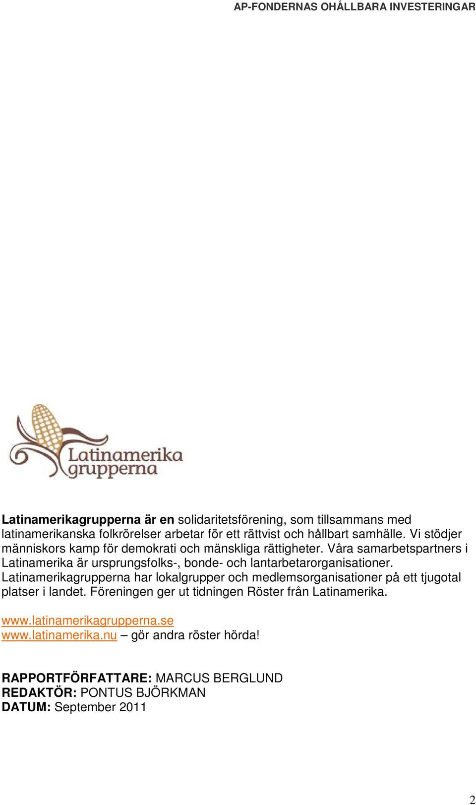 Våra samarbetspartners i Latinamerika är ursprungsfolks-, bonde- och lantarbetarorganisationer.