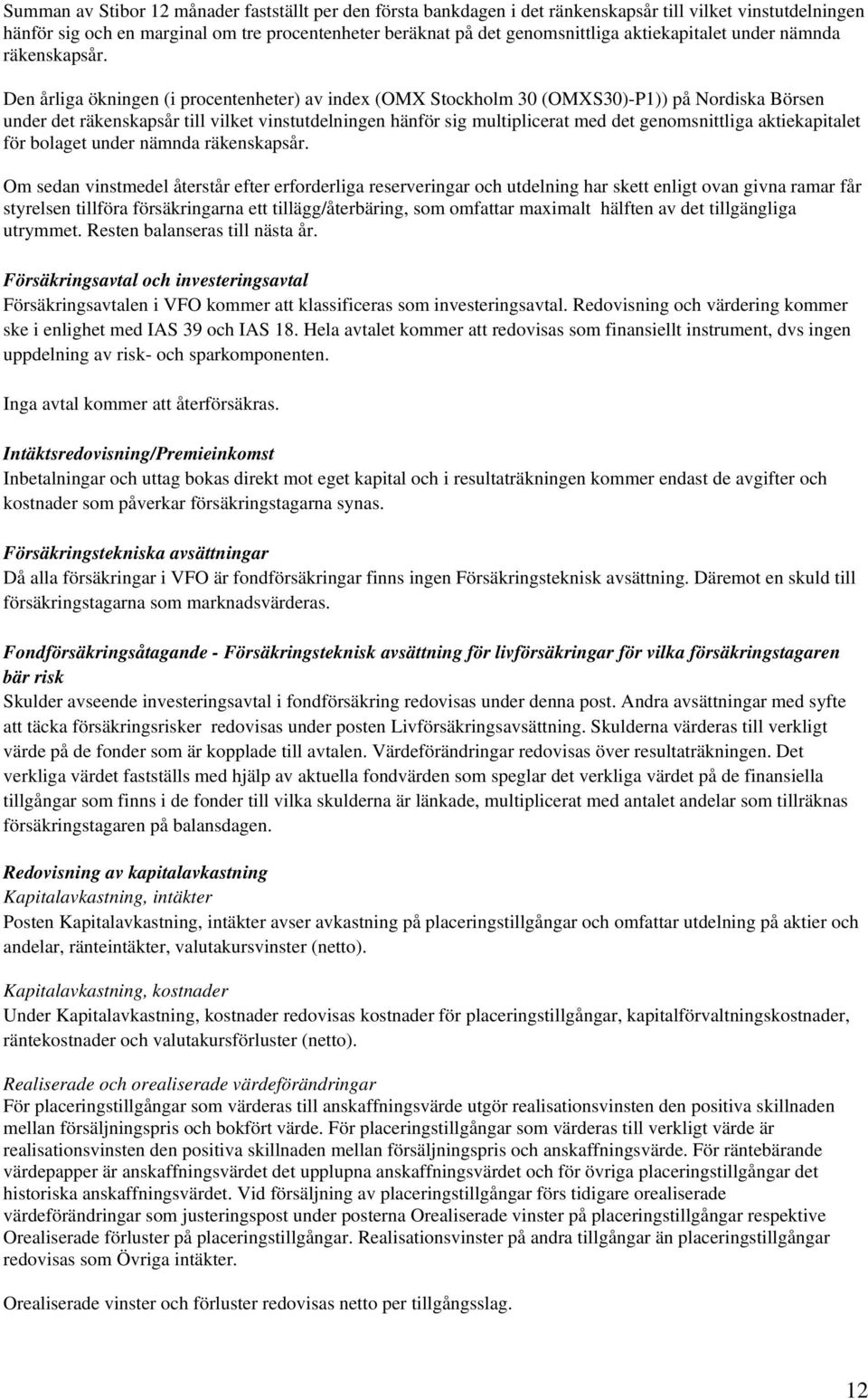 Den årliga ökningen (i procentenheter) av index (OMX Stockholm 30 (OMXS30)-P1)) på Nordiska Börsen under det räkenskapsår till vilket vinstutdelningen hänför sig multiplicerat med det genomsnittliga