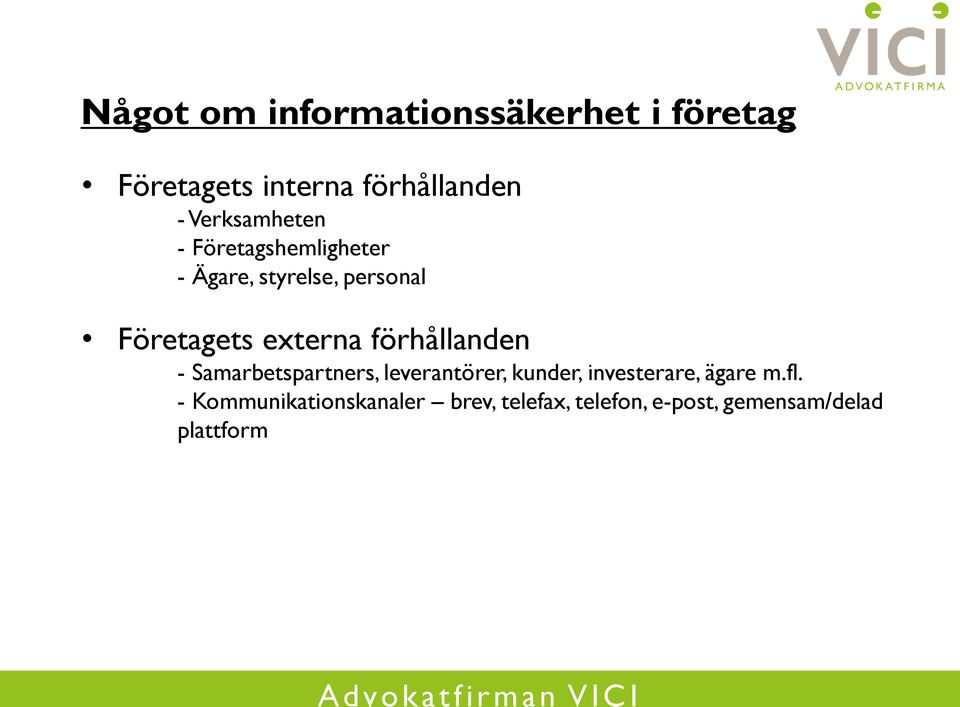 externa förhållanden - Samarbetspartners, leverantörer, kunder, investerare,