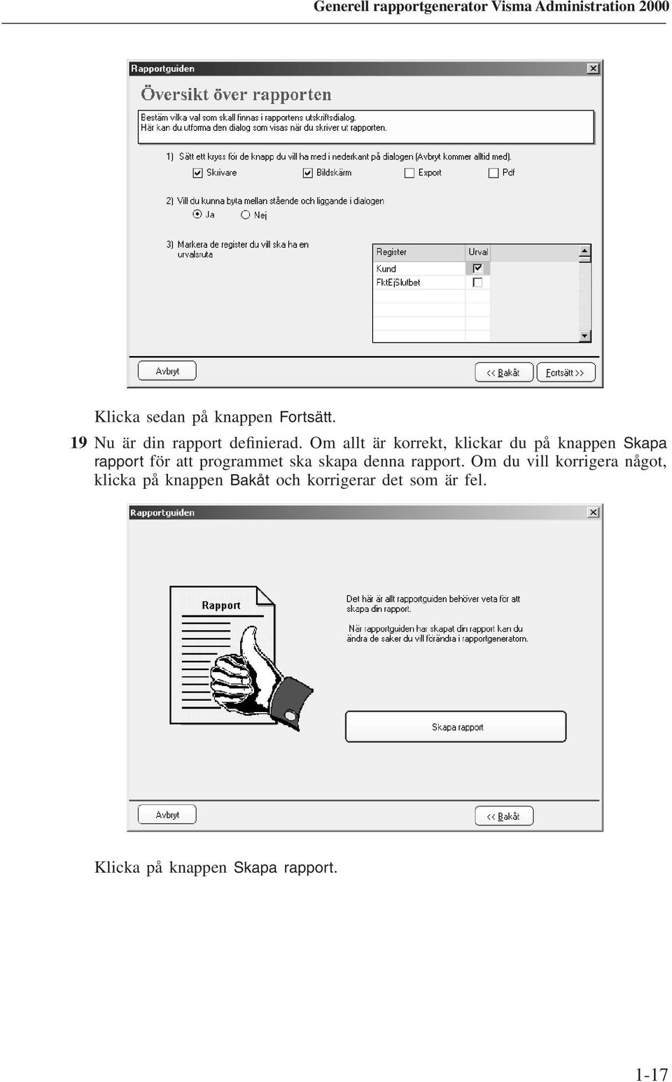 programmet ska skapa denna rapport.