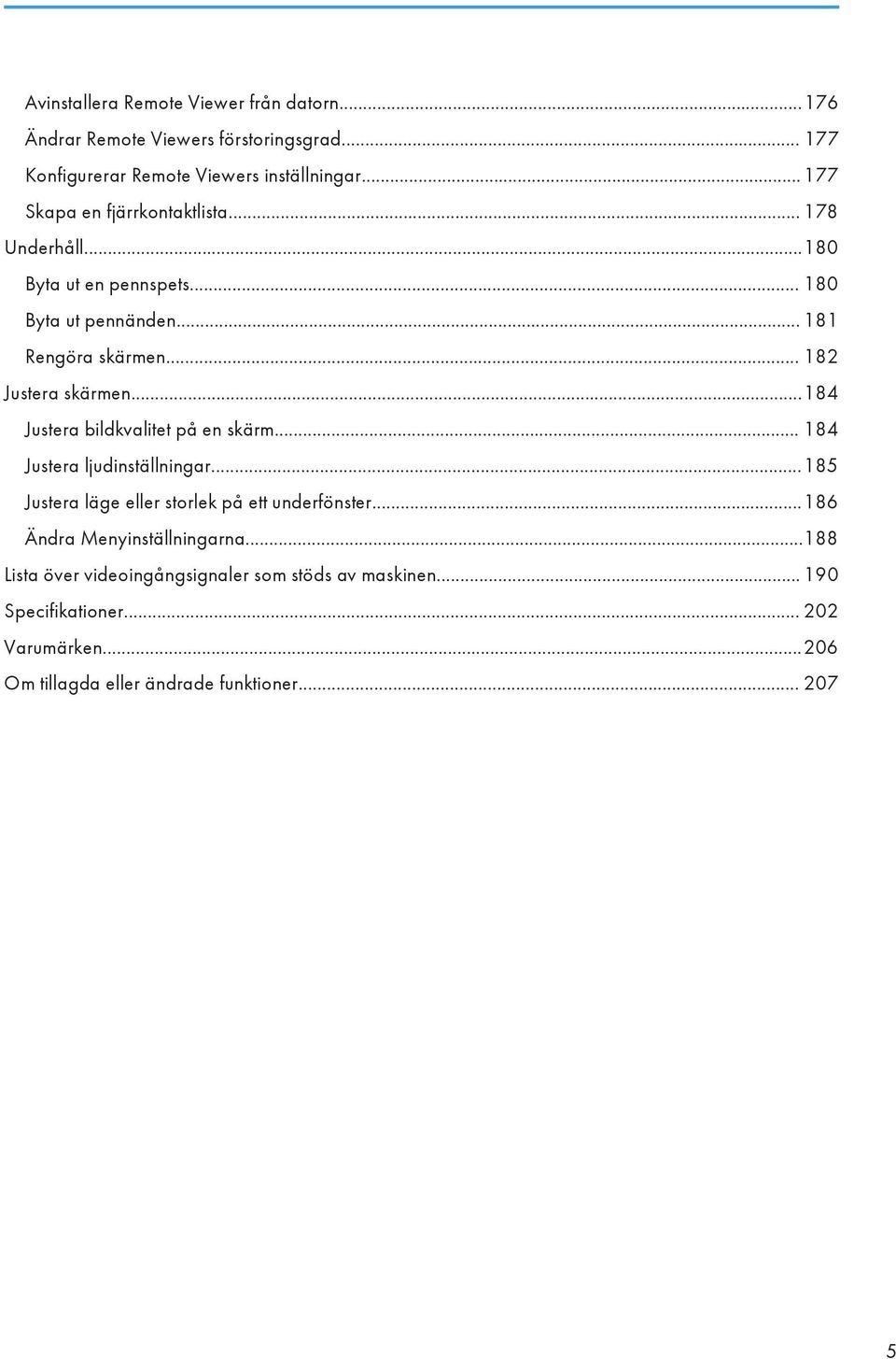 ..184 Justera bildkvalitet på en skärm... 184 Justera ljudinställningar...185 Justera läge eller storlek på ett underfönster.