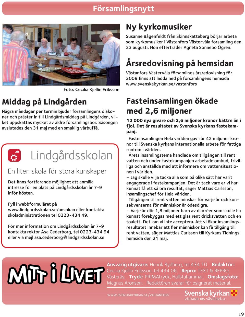 församlingsbor. Säsongen avslutades den 31 maj med en smaklig vårbuffé.