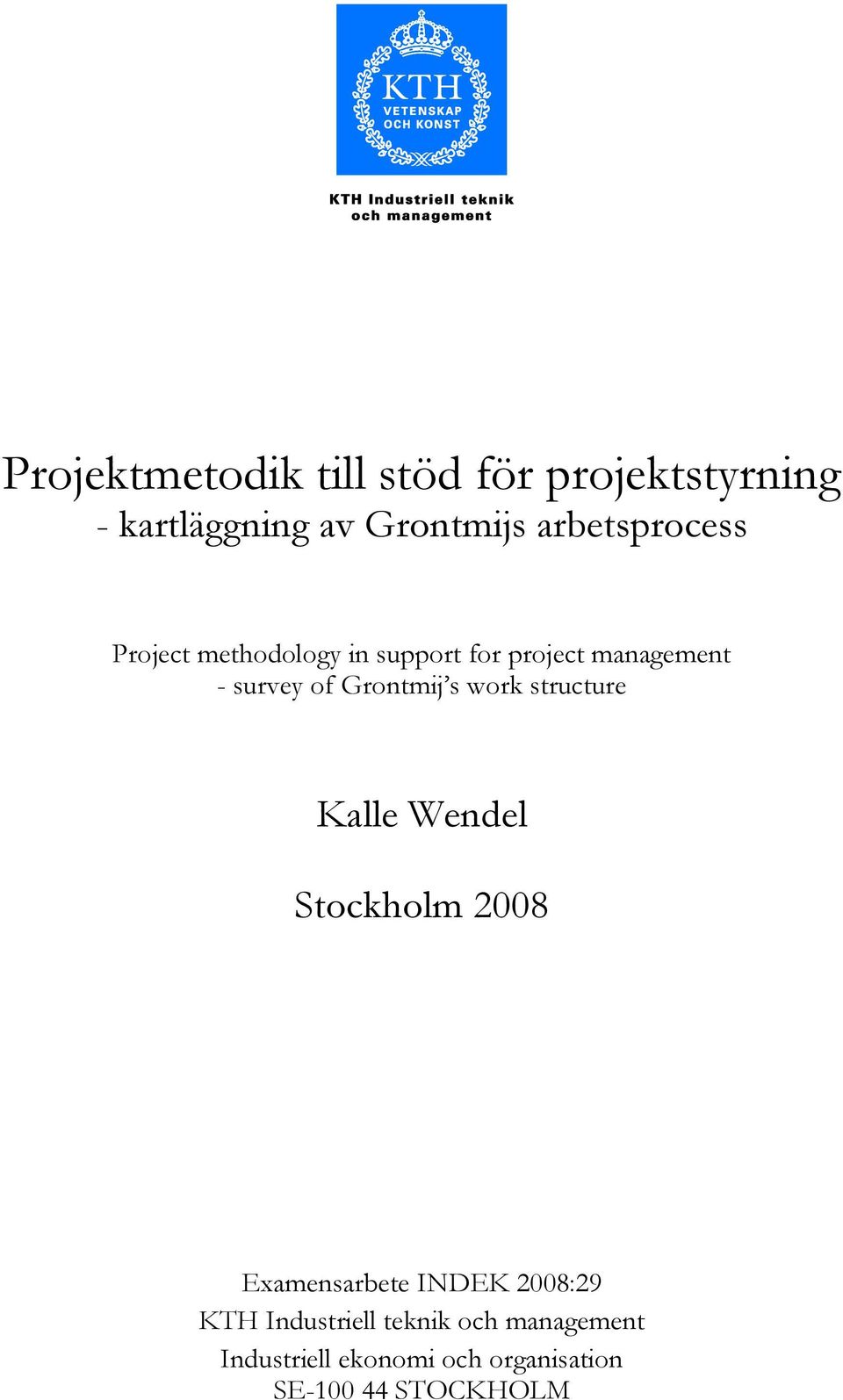 Grontmij s work structure Kalle Wendel Stockholm 2008 Examensarbete INDEK 2008:29