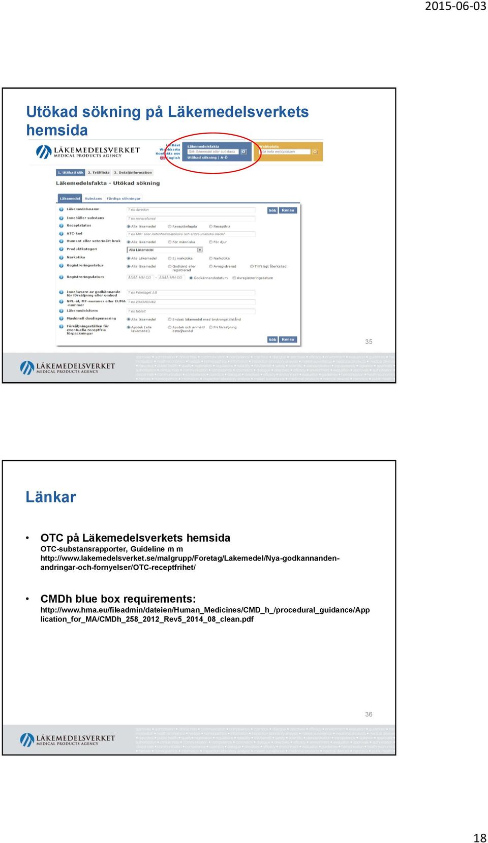 se/malgrupp/foretag/lakemedel/nya-godkannandenandringar-och-fornyelser/otc-receptfrihet/ CMDh blue box