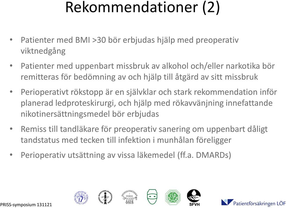 inför planerad ledproteskirurgi, och hjälp med rökavvänjning innefattande nikotinersättningsmedel bör erbjudas Remiss till tandläkare för