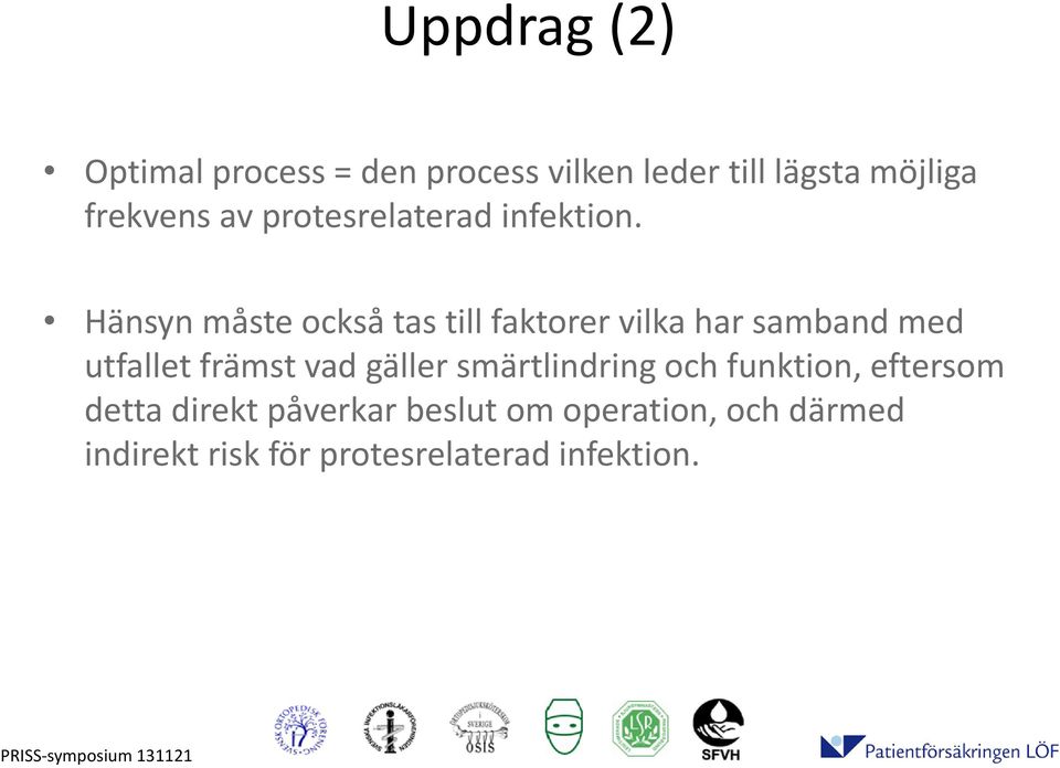 Hänsyn måste också tas till faktorer vilka har samband med utfallet främst vad